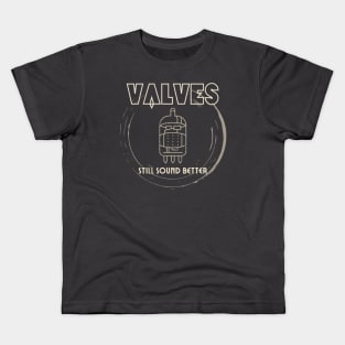 Valves Still Sound Better Kids T-Shirt